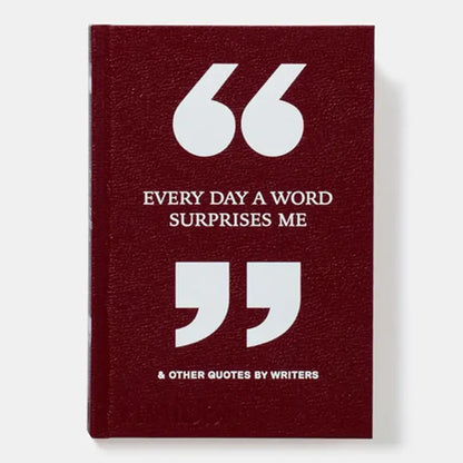 Phaidon - Every Day A Word Surprises Me & Other Quotes By Writers